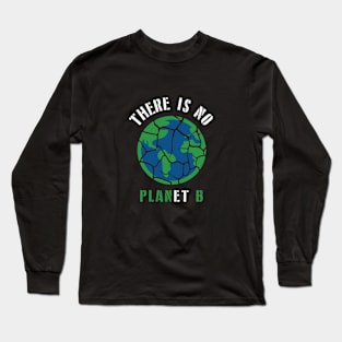 There is No Planet B Long Sleeve T-Shirt